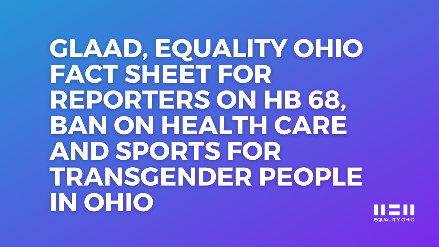 MEDIA RELEASE: GLAAD, EQUALITY OHIO FACT SHEET FOR REPORTERS ON HB 68 ...